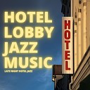 Hotel Lobby Jazz Music - Jazz in the Hotel Lobby