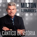 Milton Fernandes - Deus Verdadeiro Playback