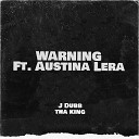 J Dubb Tha King feat Austina Lera - Warning