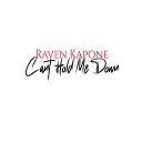 Raven Kapone - Cant Hold Me Down