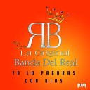 Original Banda Del Real - Ahora Vengo A Verte