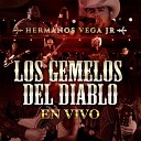 Hermanos Vega Jr - Los Gemelos del Diablo En Vivo