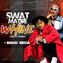 Swat Matire feat Band Beca - Whine Take It Down