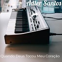 Adler Santos - Hosana Ao Rei Que Santo