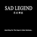 Sad Legend - Searching For The Hope In Utter Darkness