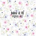 BoBrat - Woman Day feat Vz