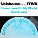 Nelshouse feat FFWD - House Jam On My Block Dub Jam On Your Block