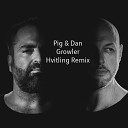 Pig Dan - Growler Hvitling Remix