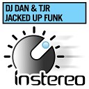 DJ Dan TJR - Jacked Up Funk