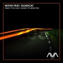Miyuki ft Glasscat - Need You Like I Need To Breathe Original Mix