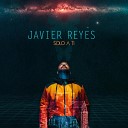 Javier Reyes - Solo a Ti