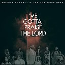 DeAnte Duckett The Justified Crew feat Vanessa… - I ve Gotta Praise The Lord Radio Edit