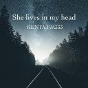 KENTA FM333 - she lives in my head