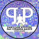 GABI Low Attitude feat LyRanda Aalece - Over Again Radio Edit