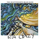 The Heavyweights Brass Band - Stir Crazy