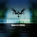 Ambro River - Once in a While