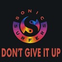 Sonic Surfers - Don t Give It Up Don t You Ever Stop Radio…