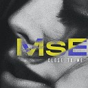 MsE - Close to me