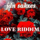 Jdn Sakxes - Love Riddim