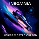 Vnkee astra cursed - Insomnia