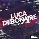 Luca Debonaire - If You Don t Mind Original Mix