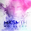 Mksmth feat Planet W n - No Sleep feat Planet W n