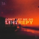 Lintrepy - Don t Le Me Go