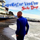 Imperator Voodoo - Sochi Deep