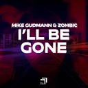 Mike Gudmann Zombic - I ll Be Gone