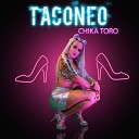 Chika Toro - Taconeo