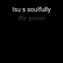 Isu s soulfully - My Granny