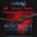 Dr Vincy feat Venessa Jackson - Music Is Love Radio Edit