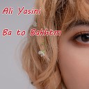 Ali Yasini - Ba to Bakhtm