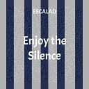 ESCALAD - Enjoy the Silence Slowed Remix