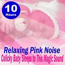 Relaxing Pink Noise - Colicky Baby Sleeps to This Magic Sound 10 Hours Pink Noise Soothe Crying Infant by…