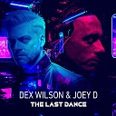 Dex Wilson Joey D - The Last Dance Extended Club Mix
