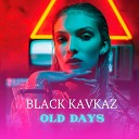 Black Kavkaz - Old Days