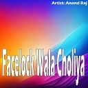 Anand raj - Facelock Wala Choliya