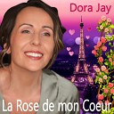 Dora Jay - La Rose de mon Coeur