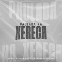 Mc Mn DJ Dimis Dj Jhow Explode feat DJ Tati… - Paulada na Xereca