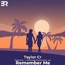 Taylor Cr - Remember Me