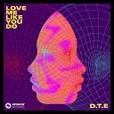 D T E - Love Me Like You Do Extended Mix