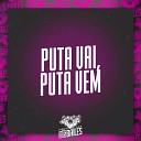 MC NAUAN DJ MANO LOST - Puta Vai Puta Vem