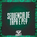 MC DELUX DJ MANO LOST - Sequencia de Tapa e Pey