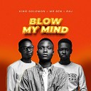 King Solomon feat Mr Ben Raj - Blow My Mind