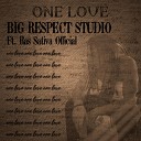 Big Respect Studio feat Ras Sativa Official - One Love