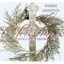 Sherri Hampton - Fairest Lord Jesus