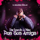 DJ Eduardo ArauJo - Vai Dando a M o Pra Sua Amiga