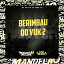 Mc Vuk Vuk DJ Derek xx - Berimbau do Vuk 2