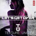 Texture Unity - Let s Get Over Gianfredo Konig Remix